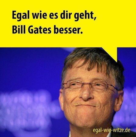 http___egal-wie-witze.de_wp-content_uploads_2015_01_Egal-wie-es-dir-geht-Bill-Gates-besser-788x7.jp